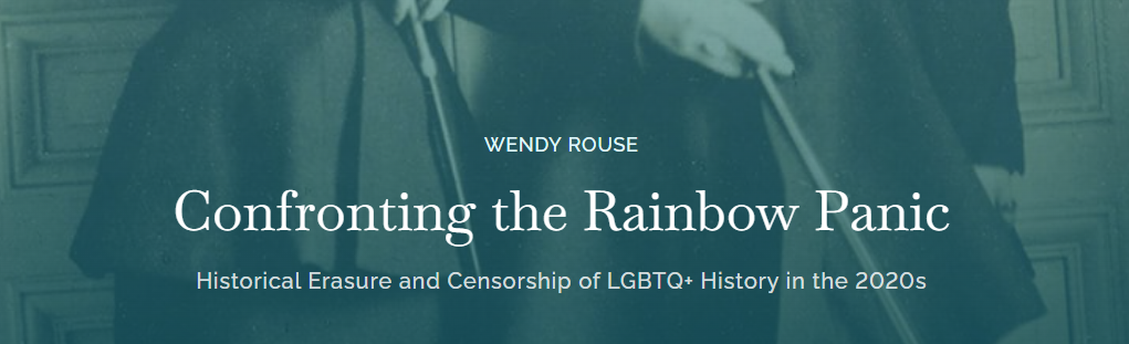 Confronting the Rainbow Panic: Historical Erasure and Censorship of LGBTQ+ History in the 2020s